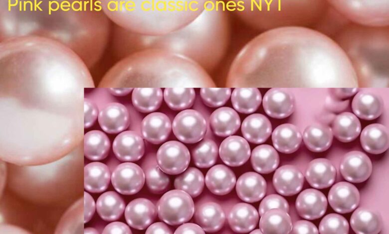 Pink pearls are classic ones NYT